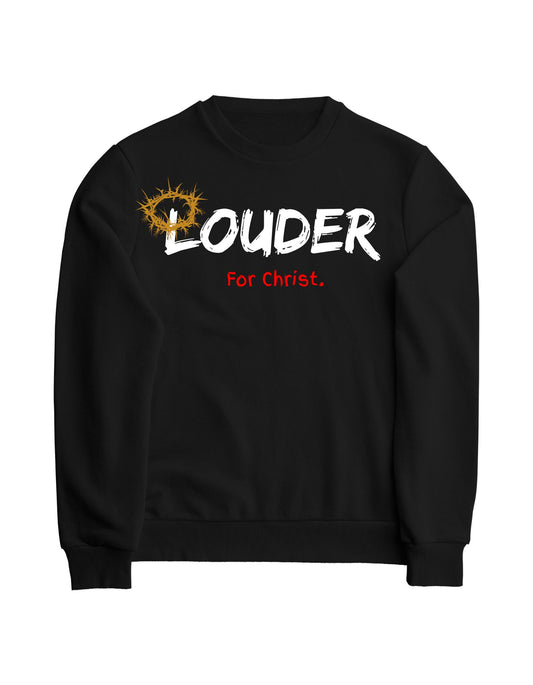 Crewneck sweater-Louder for Christ